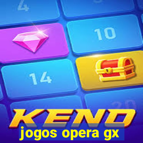 jogos opera gx